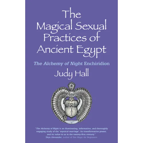 The Magical Sexual Practices of Ancient Egypt: The Alchemy of Night Enchiridion - Paperback