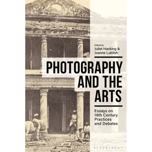 Photography and the Arts: Essays on 19th Century Practices and Debates - Paperback