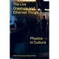 The Live Creature and Ethereal Things: Physics in Culture - Paperback