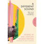 A Different Sound: Stories by Mid-Century Women Writers - Paperback