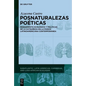 Posnaturalezas Poéticas: Pensamiento Ecológico Y Políticas de la Extrañeza En La Poesía Latinoamericana Contemporánea - Hardcover