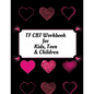TF CBT Workbook for Kids, Teen and Children: Your Guide to Free From Frightening, Obsessive or Compulsive Behavior, Help Children Overcome Anxiety, Fe - Paperback