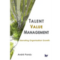 Talent Value Management: Liberating Organisation Growth - Paperback