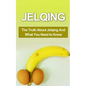 Jelqing: The Truth About Jelqing And What You Need to Know - Paperback