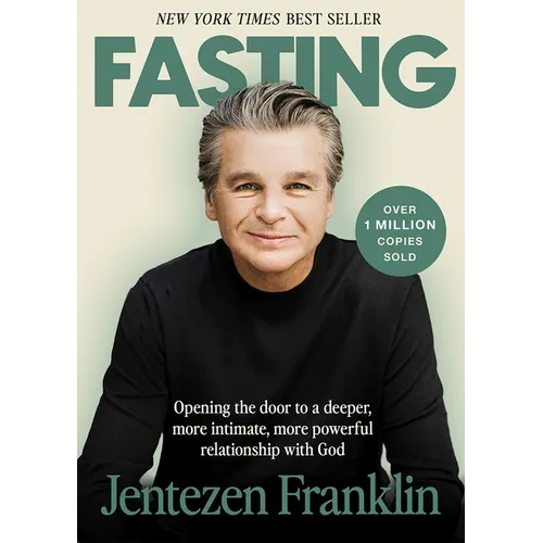 Fasting: Opening the Door to a Deeper, More Intimate, More Powerful Relationship with God - Hardcover