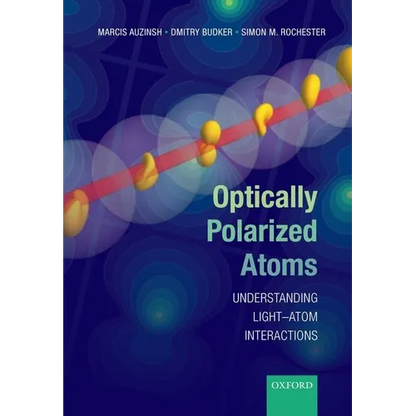 Optically Polarized Atoms: Understanding Light-Atom Interactions - Paperback