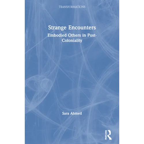 Strange Encounters: Embodied Others in Post-Coloniality - Paperback