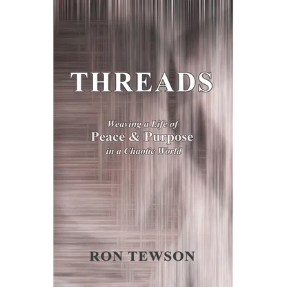 Threads: Weaving a Life of Peace and Purpose in a Chaotic World - Paperback