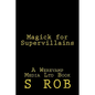 Magick for Supervillains - Paperback
