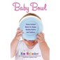 Baby Bowl: Home-Cooked Meals for Happy, Healthy Babies and Toddlers - Paperback