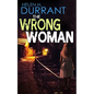 THE WRONG WOMAN an absolutely gripping crime mystery with a massive twist - Paperback