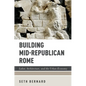 Building Mid-Republican Rome: Labor, Architecture, and the Urban Economy - Paperback