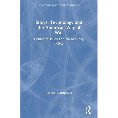 Ethics, Technology and the American Way of War: Cruise Missiles and US Security Policy - Paperback