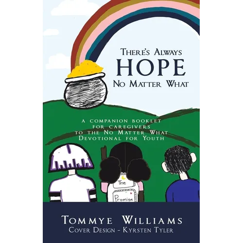 There's Always Hope No Matter What: A Companion Booklet for Caregivers to the No Matter What Devotional for Youth - Paperback