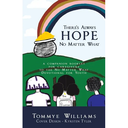 There's Always Hope No Matter What: A Companion Booklet for Caregivers to the No Matter What Devotional for Youth - Paperback