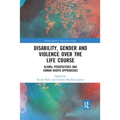 Disability, Gender and Violence Over the Life Course: Global Perspectives and Human Rights Approaches - Paperback