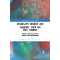 Disability, Gender and Violence Over the Life Course: Global Perspectives and Human Rights Approaches - Paperback