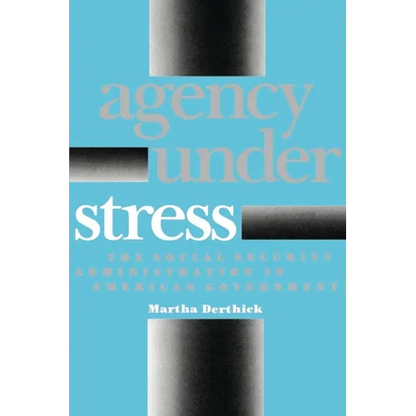 Agency Under Stress: The Social Security Administration in American Government - Paperback