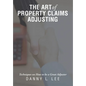 The Art of Property Claims Adjusting: Techniques on How to be a Great Adjuster - Hardcover