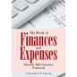 My Book of Finances and Expenses. Monthly Bill Organizer Notebook. - Paperback