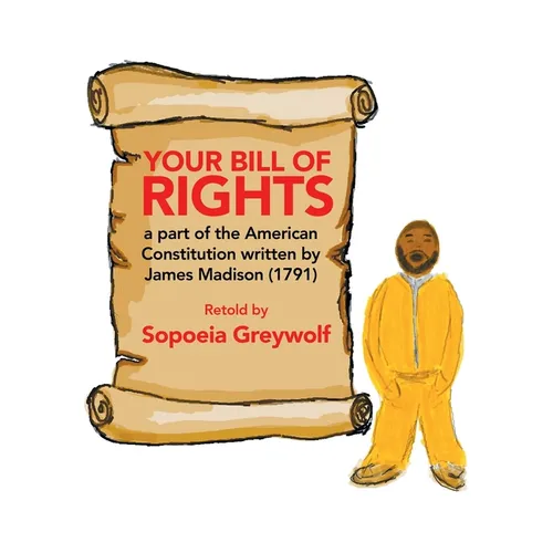 Your Bill of Rights: A Part of the American Constitution Written by James Madison (1791) - Paperback