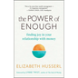 The Power of Enough: Finding Joy in Your Relationship with Money - Paperback