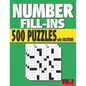 Number Fill-Ins: 500 Number Fill In Puzzles with Solutions (VOLUME 2) (15+ Different Grid Layouts ) - Paperback