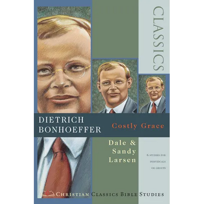 Dietrich Bonhoeffer: Costly Grace ( Christian Classics Bible Studies ) - Paperback