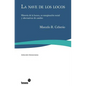 La nave de los locos: Historia de la locura, su marginación social y alternativas de cambio - Paperback