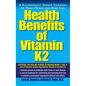 Health Benefits of Vitamin K2: A Revolutionary Natural Treatment for Heart Disease and Bone Loss - Hardcover