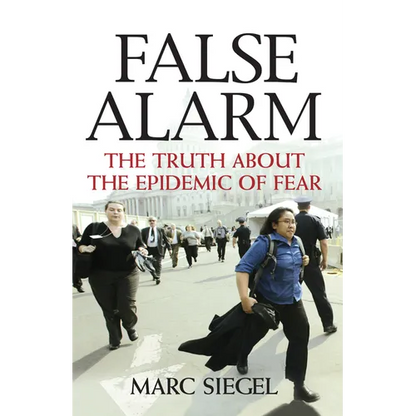 False Alarm: The Truth about the Epidemic of Fear - Paperback