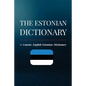 The Estonian Dictionary: A Concise English-Estonian Dictionary - Paperback