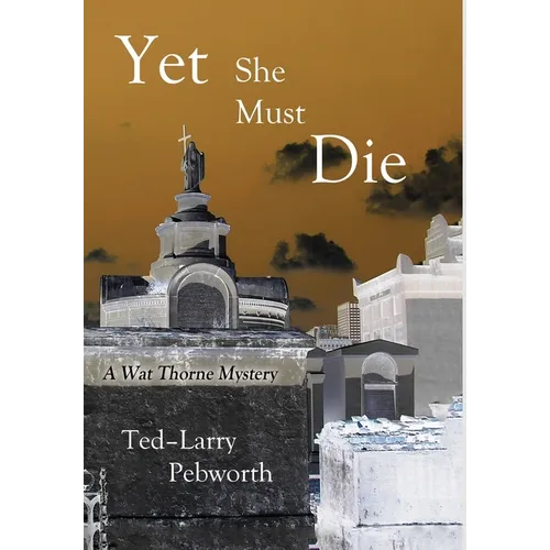 Yet She Must Die: A Wat Thorne Mystery - Hardcover