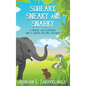 Squeaky, Sneaky and Snarky: A Mouse, An Elephant, and a Snake Become Friends - Hardcover