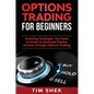 Options Trading for Beginners: Investing Strategies You Need to Know to Generate Passive Income through Options Trading - Hardcover