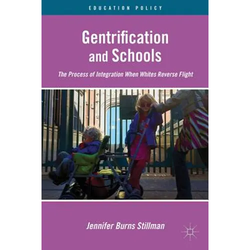 Gentrification and Schools: The Process of Integration When Whites Reverse Flight - Hardcover