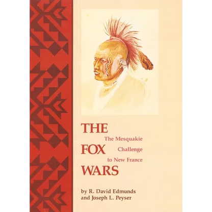 The Fox Wars: The Mesquakie Challenge to New France Volume 211 - Paperback