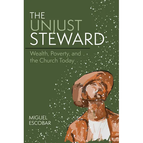 The Unjust Steward: Wealth, Poverty, and the Church Today - Paperback