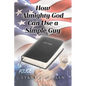 How Almighty God Can Use a Simple Guy - Paperback