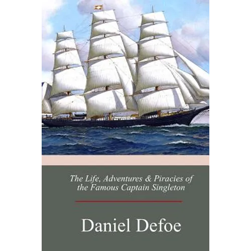 The Life, Adventures & Piracies of the Famous Captain Singleton - Paperback