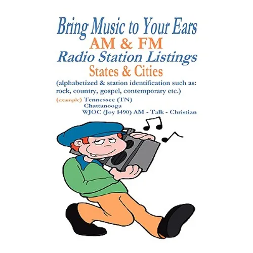 Bring Music to Your Ears: Am & FM Radio Station Listings, States & Cities - Paperback