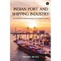 Indian Port and Shipping Industry: Five Decades of my Involvement - Paperback