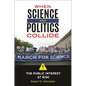 When Science and Politics Collide: The Public Interest at Risk - Hardcover