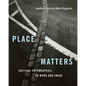 Place Matters: Critical Topographies in Word and Image - Paperback