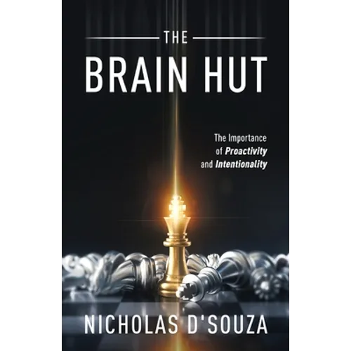 The Brain Hut: The Importance of Proactivity and Intentionality - Paperback