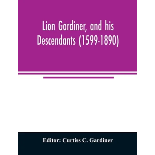 Lion Gardiner, and his descendants (1599-1890) - Paperback