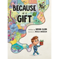 Because of a Gift - Hardcover