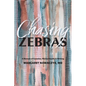 Chasing Zebras: A Memoir of Genetics, Mental Health and Writing - Paperback