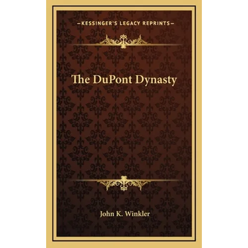 The DuPont Dynasty - Hardcover