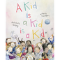 A Kid Is a Kid Is a Kid - Hardcover